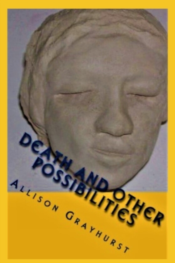 Death and other Possibilities av Allison Grayhurst (Paperback)