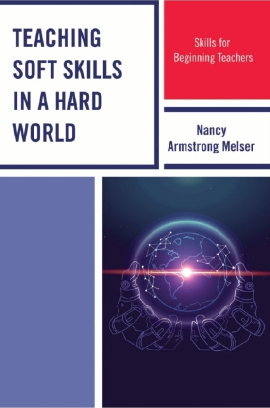 Teaching Soft Skills in a Hard World av Nancy Armstrong Melser (Hardcover)