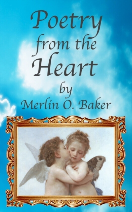 Poetry from the Heart av Merlin O Baker (Paperback)