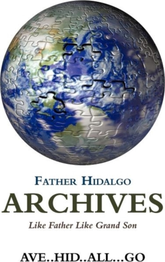 Father Hidalgo Archives av Ave Hid All Go (Paperback)