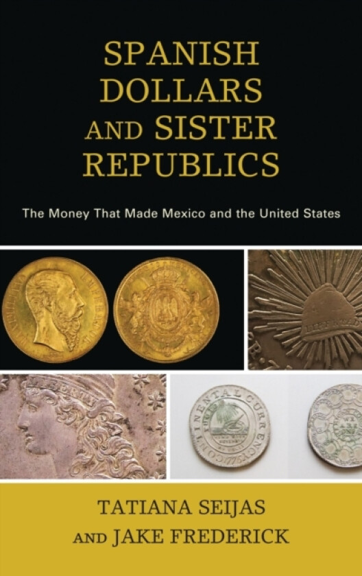Spanish Dollars and Sister Republics av Tatiana Seijas, Jake Frederick (Hardcover)