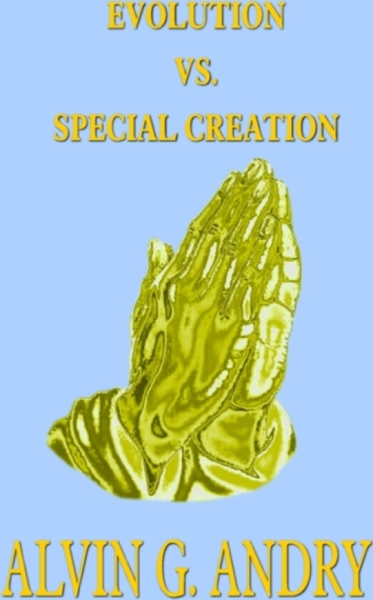 Evolution Vs. Special Creation av ALVIN G. ANDRY (Paperback)