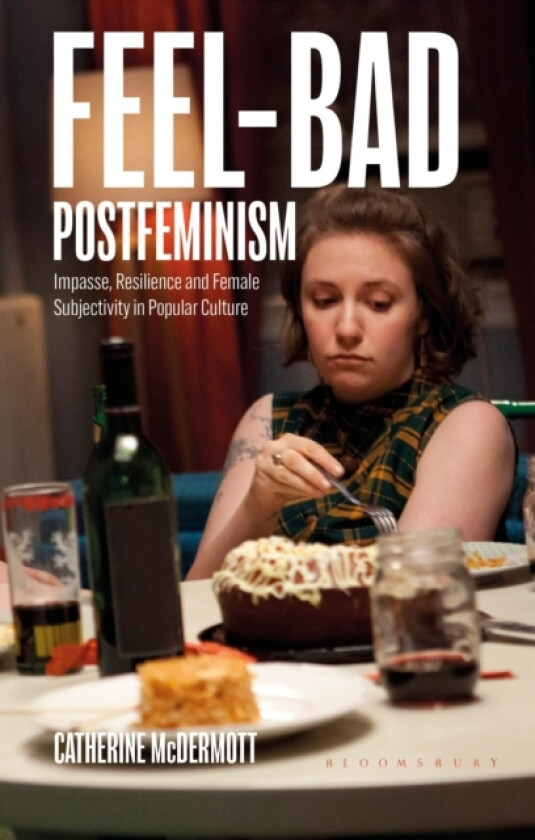 Feel-Bad Postfeminism av Catherine McDermott (Hardcover)