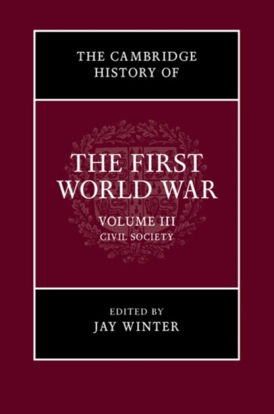 The Cambridge History of the First World War: Volume 3, Civil Society av Jay Winter (Paperback)