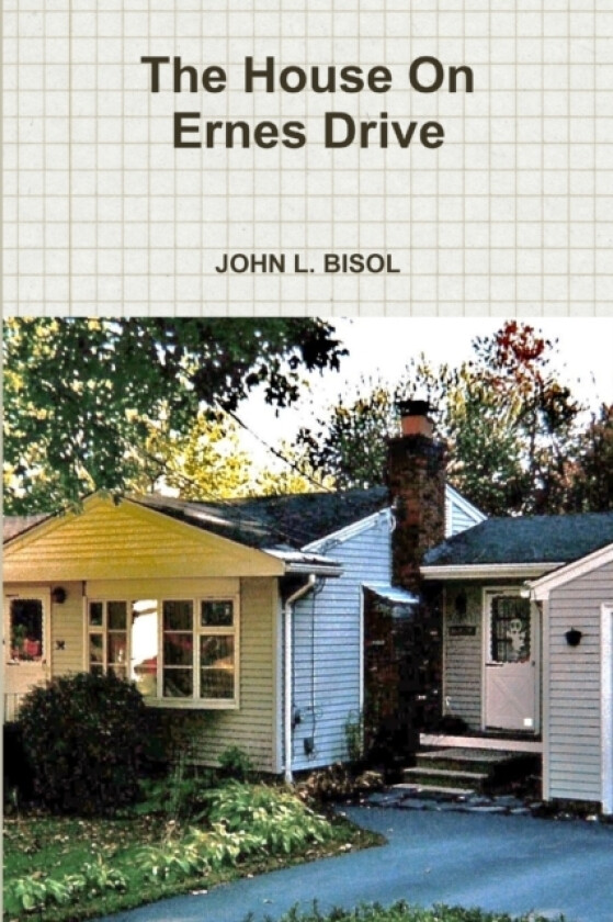 The House on Ernes Drive av John L. Bisol (Paperback)