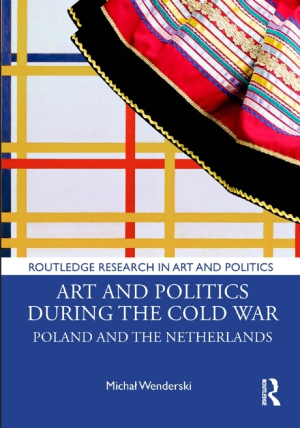 Art and Politics During the Cold War av Michal Wenderski (Hardcover)