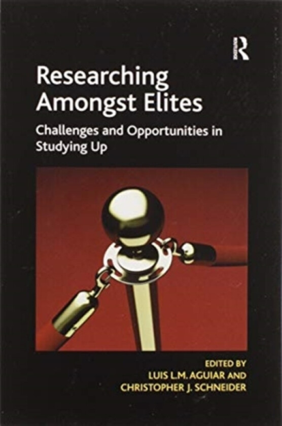 Researching Amongst Elites av Luis L.M. Aguiar, Christopher J. Schneider (Paperback)