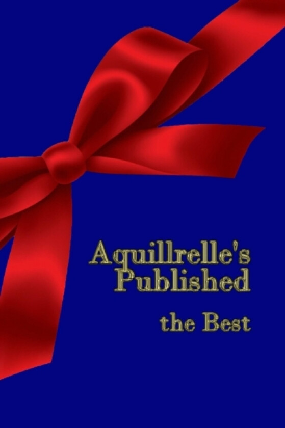 Aquillrelle's Published, the Best av Aquillrelle (Paperback)
