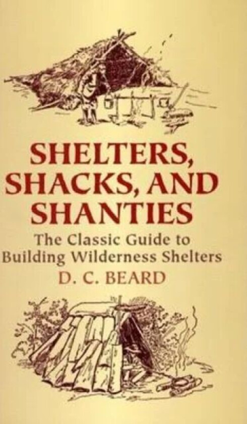 Shelters,Shacks And Shanties Av D C Beard