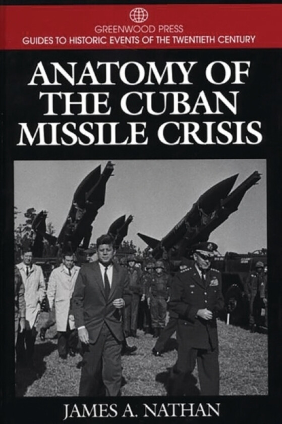Anatomy of the Cuban Missile Crisis av James A. Nathan (Hardcover)