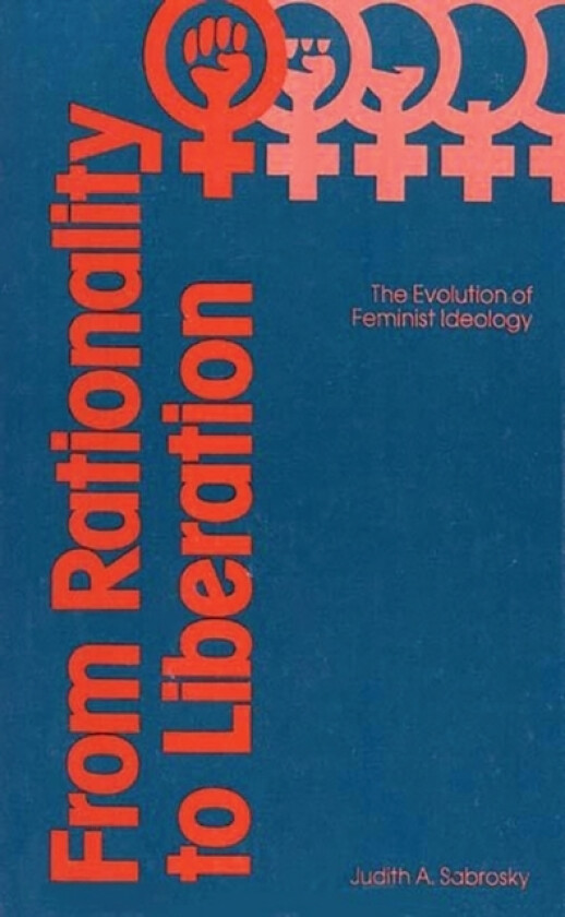 From Rationality to Liberation av J.A. Sabrosky (Hardcover)