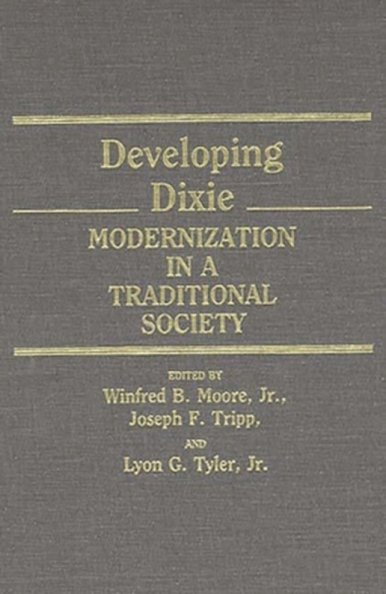 Developing Dixie av Winfred Moore, Joseph F. Tripp, Lyon G. Tyler (Hardcover)