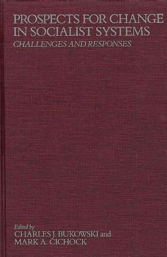 Prospects for Change in Socialist Systems av Charles Bukowski, Mark A. Cichock (Hardcover)