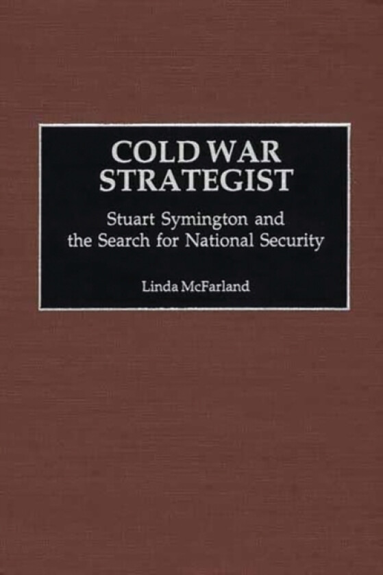 Cold War Strategist av Linda McFarland (Hardcover)