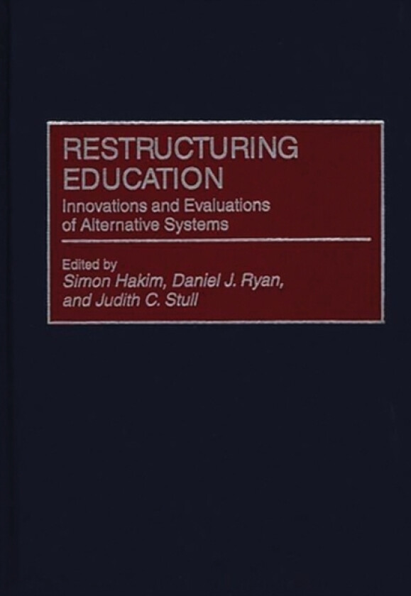 Restructuring Education av Simon Hakim, Daniel Ryan, Judith C. Stull (Hardcover)