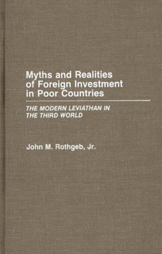 Myths and Realities of Foreign Investment in Poor Countries av John Rothgeb (Hardcover)