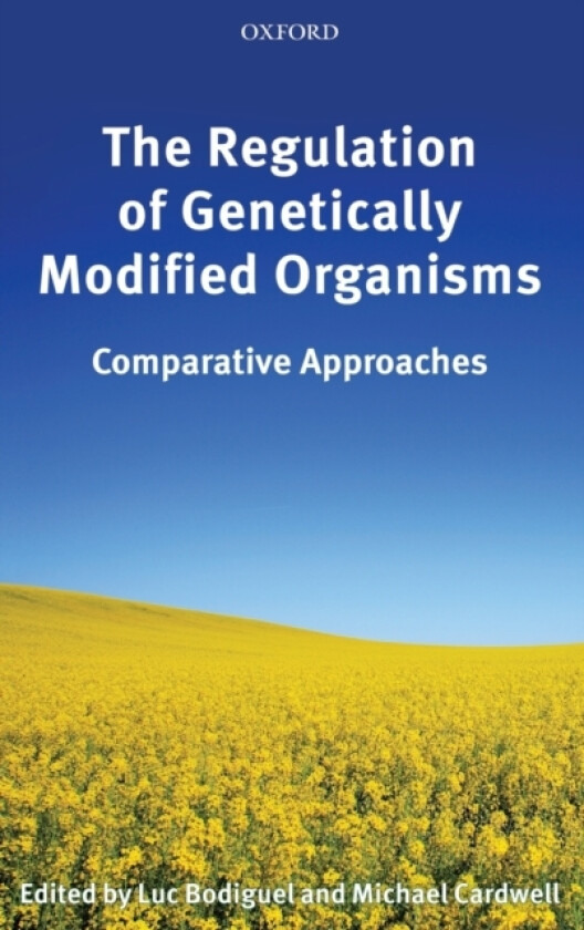 The Regulation of Genetically Modified Organisms av Luc Bodiguel, Michael Cardwell (Hardcover)