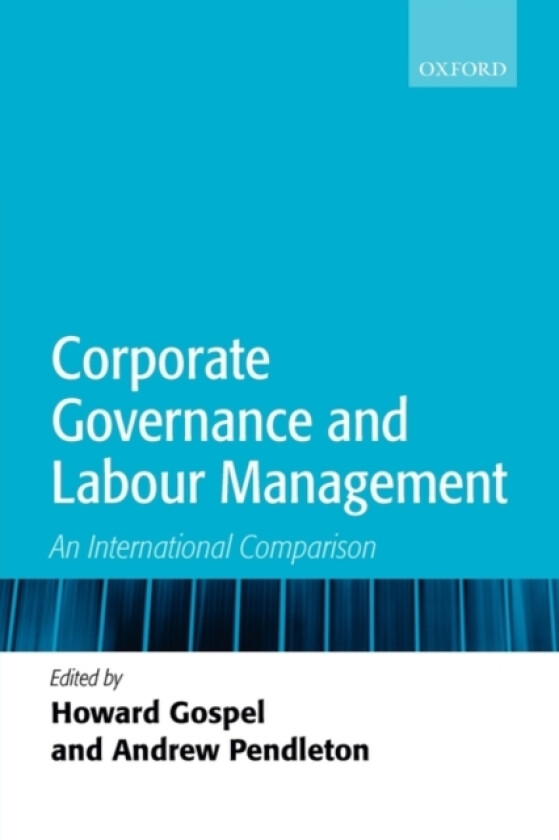 Corporate Governance and Labour Management av Howard Gospel, Andrew Pendleton (Paperback)