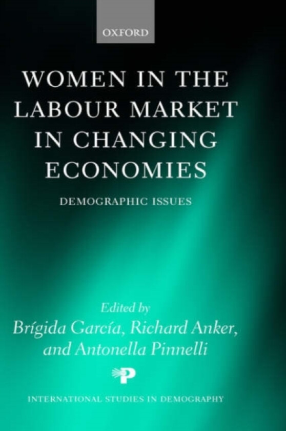 Women in the Labour Market in Changing Economies av Brigida Garcia, Richard Anker, Antonella Pinnelli (Hardcover)