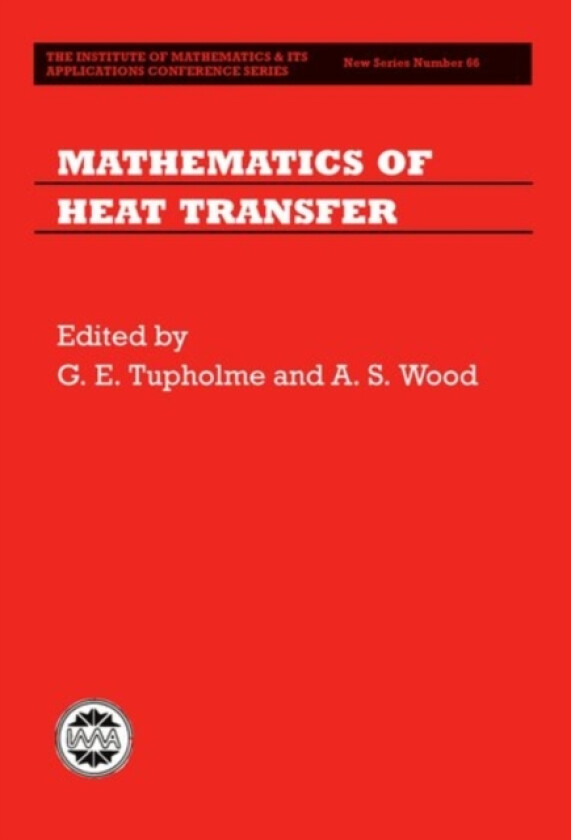 Mathematics of Heat Transfer av G.E. Tupholme, A.S. Wood (Hardcover)