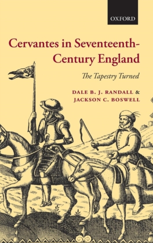 Cervantes in Seventeenth-Century England av Dale B.J. Randall, Jackson C. Boswell (Hardcover)