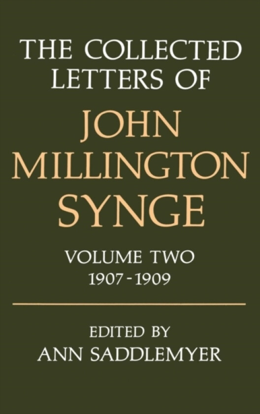 The Collected Letters of John Millington Synge: Volume II: 1907-1909 av John Millington Synge (Hardcover)