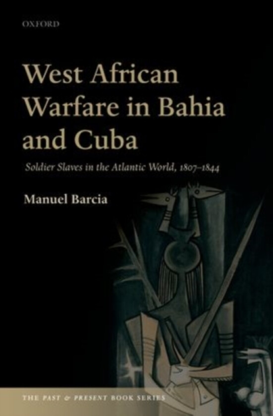West African Warfare in Bahia and Cuba av Manuel Barcia (Hardcover)