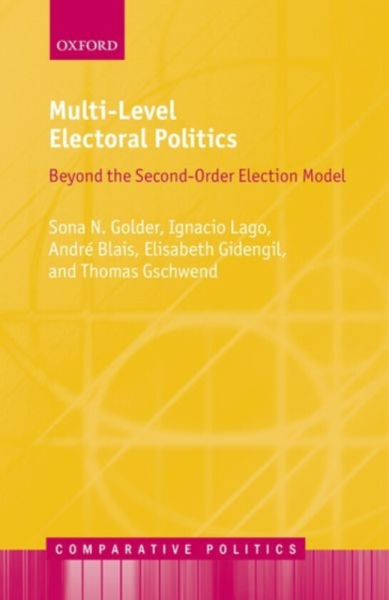 Multi-Level Electoral Politics av Sona Nadenichek Golder, Ignacio Lago, Andre Blais (Hardcover)