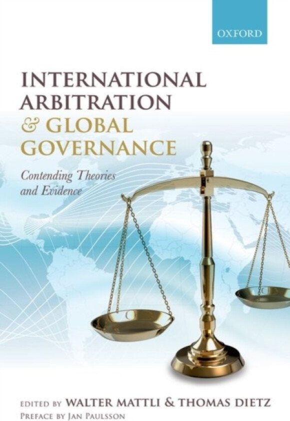 International Arbitration and Global Governance av Walter Mattli, Thomas Dietz (Hardcover)