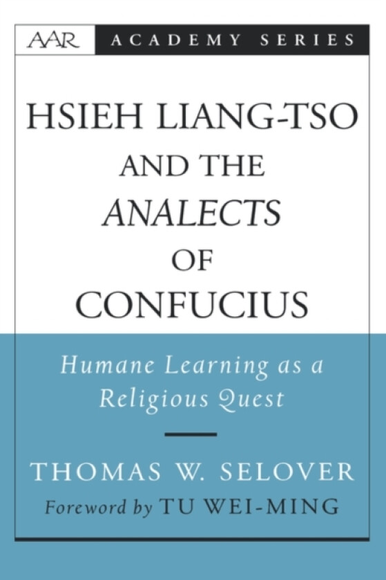 Hsieh Liang-Tso and the Analects of Confucius av Thomas W. Selover (Hardcover)