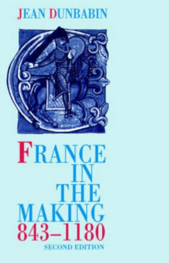 France in the Making 843-1180 av Jean Dunbabin (Paperback)