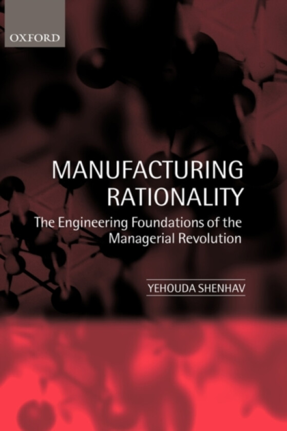 Manufacturing Rationality av Yehouda Shenhav (Hardcover)