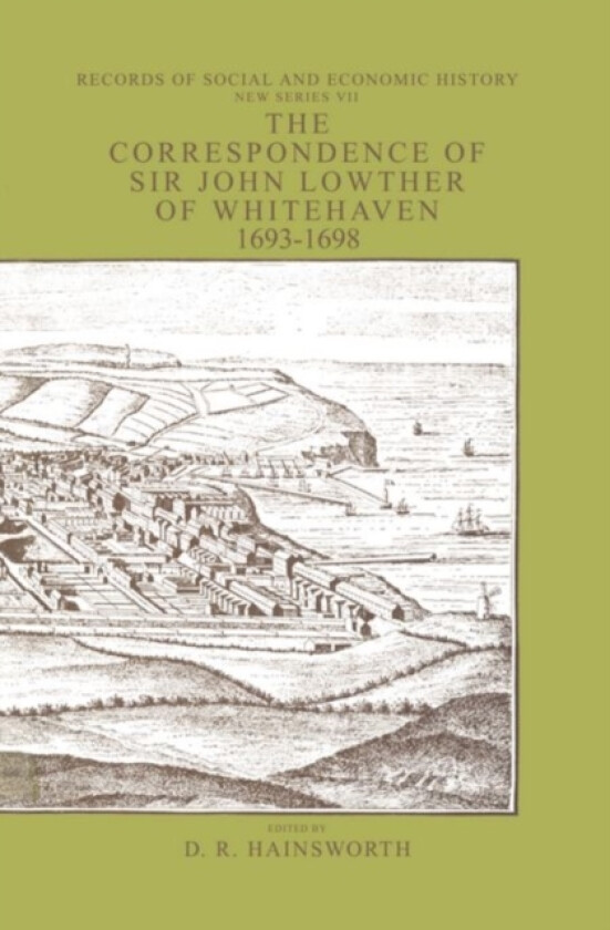 The Correspondence of Sir John Lowthers of Whitehaven, 1693-1698 av D.R. Hainsworth (Hardcover)