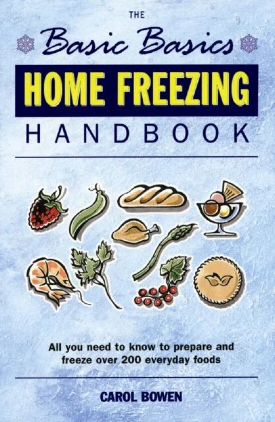 Basics Basics Home Freezing Handbook av Carol Bowen