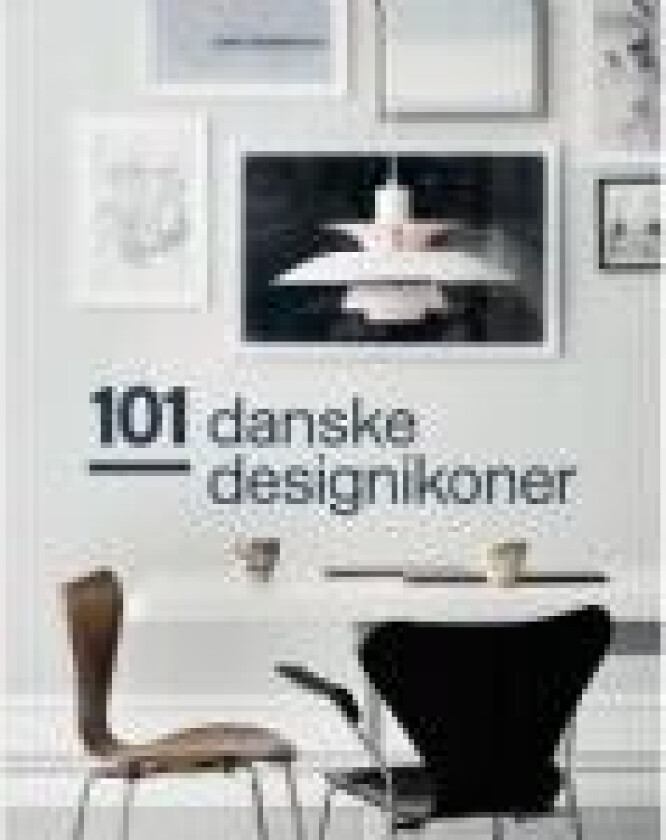101 danske designikoner Lars Dybdahl (red.) Språk: Dansk