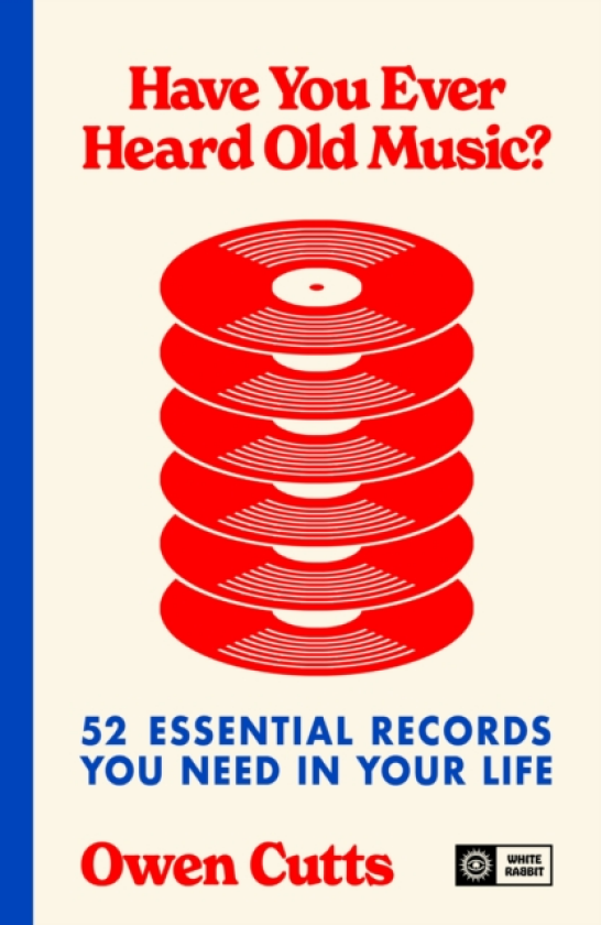 Have You Ever Heard Old Music? 52 Essential Records You Need in Your Life
