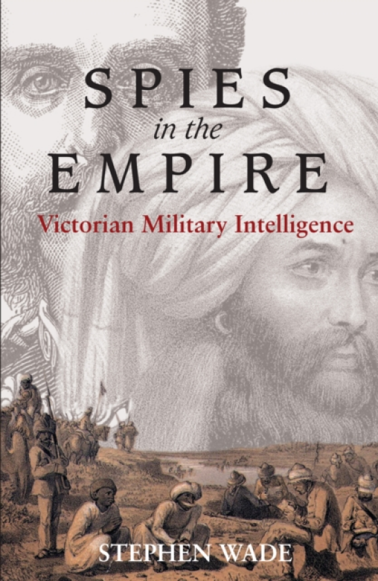 Spies in the Empire Victorian Military Intelligence