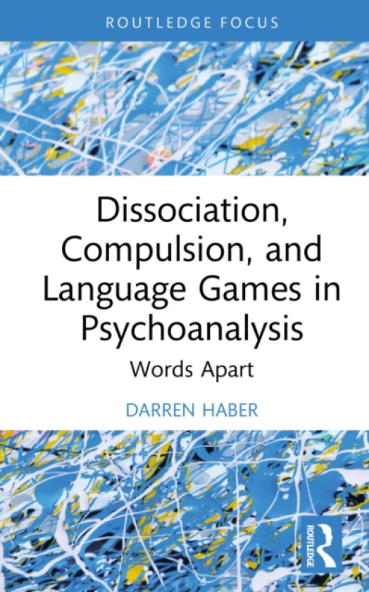 Dissociation, Compulsion, and Language Games in Psychoanalysis Words Apart