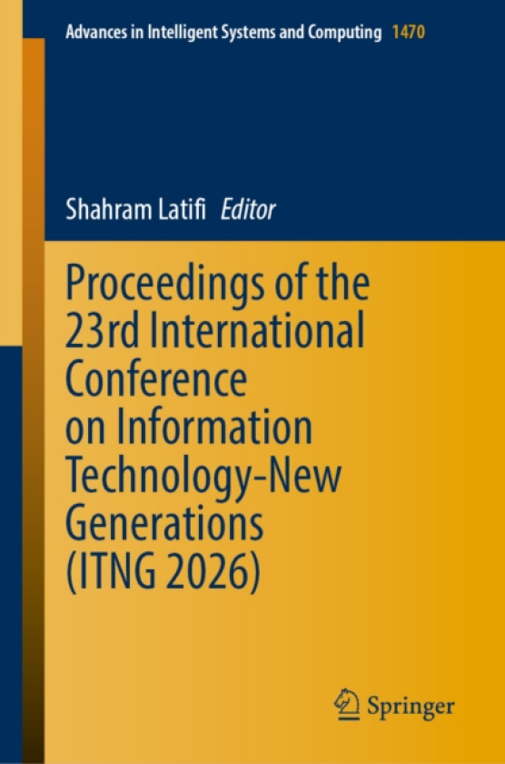 Book Chapters of the 23rd International Conference on Information TechnologyNew Generations (ITNG 2026)