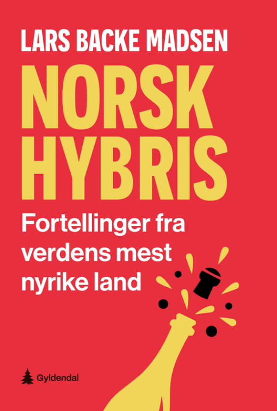 Norsk hybris fortellinger fra verdens mest nyrike land