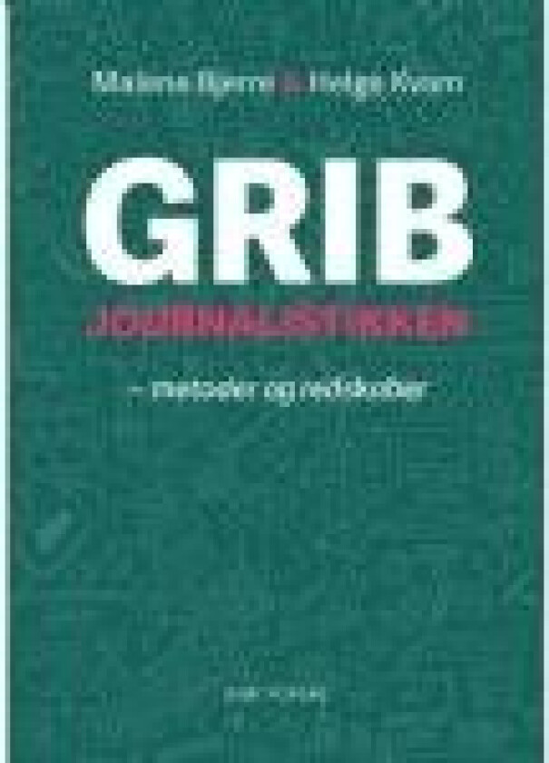 Grib journalistikken Malene Bjerre & Helge Kvam Språk: Dansk