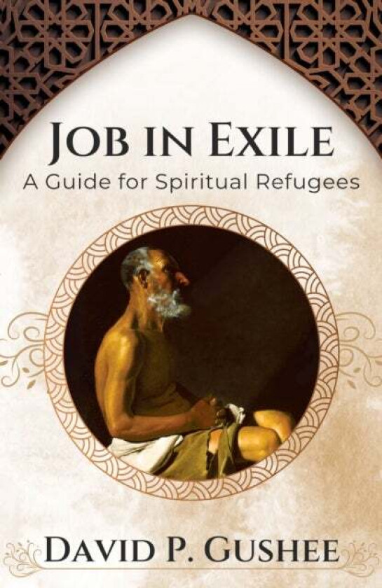 Job In Exile: A Guide for Spiritual Refugees av David Gushee