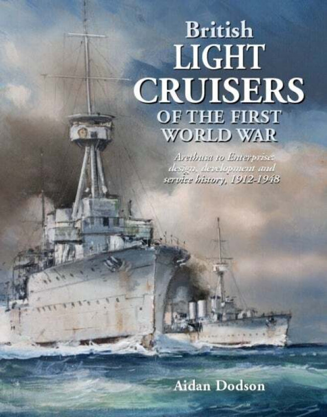 British Light Cruisers of the First World War av Aidan Dodson