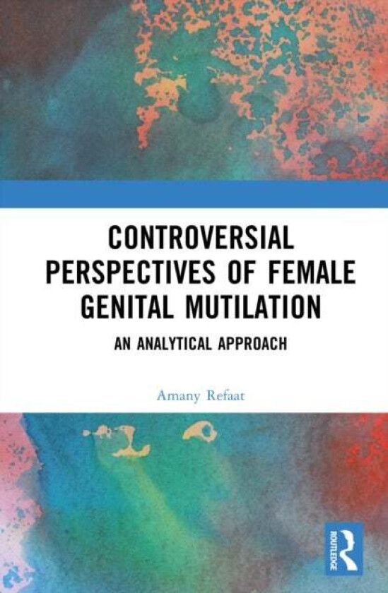 Controversial Perspectives of Female Genital Mutilation av Amany Refaat