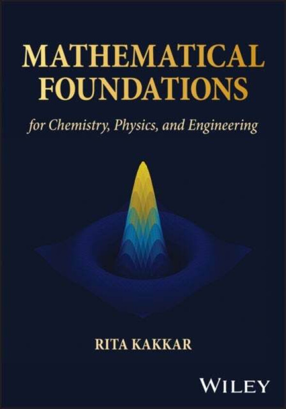 Mathematical Foundations for Chemistry, Physics, and Engineering av Rita Kakkar