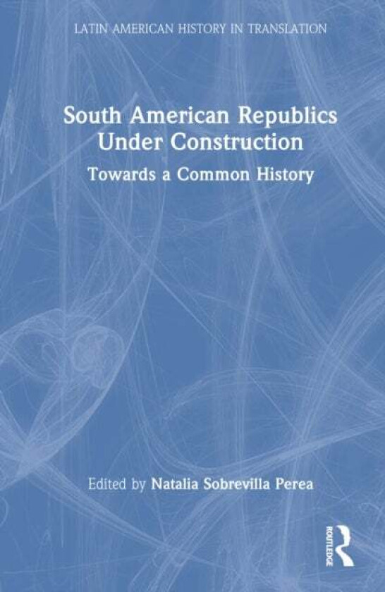 South American Republics Under Construction
