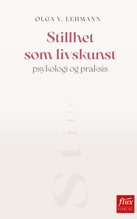 Stillhet som livskunst av Olga V. Lehmann