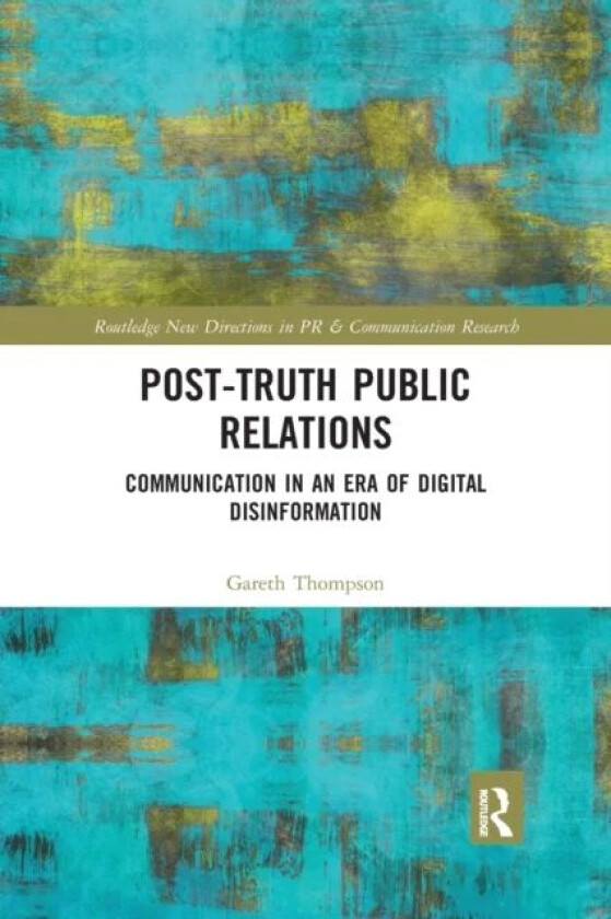 Post-Truth Public Relations av Gareth Thompson