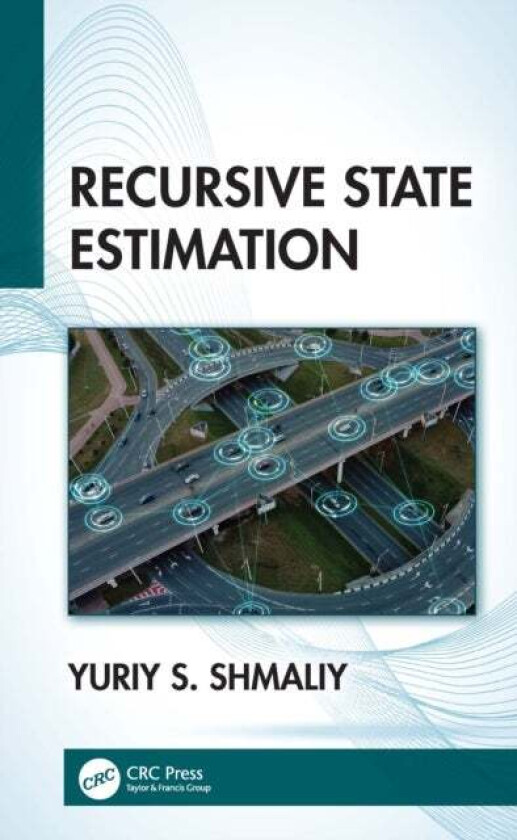 Recursive State Estimation av Yuriy S. Shmaliy