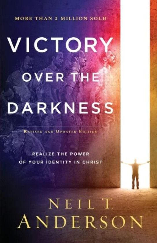 Victory Over the Darkness ¿ Realize the Power of Your Identity in Christ av Neil T. Anderson